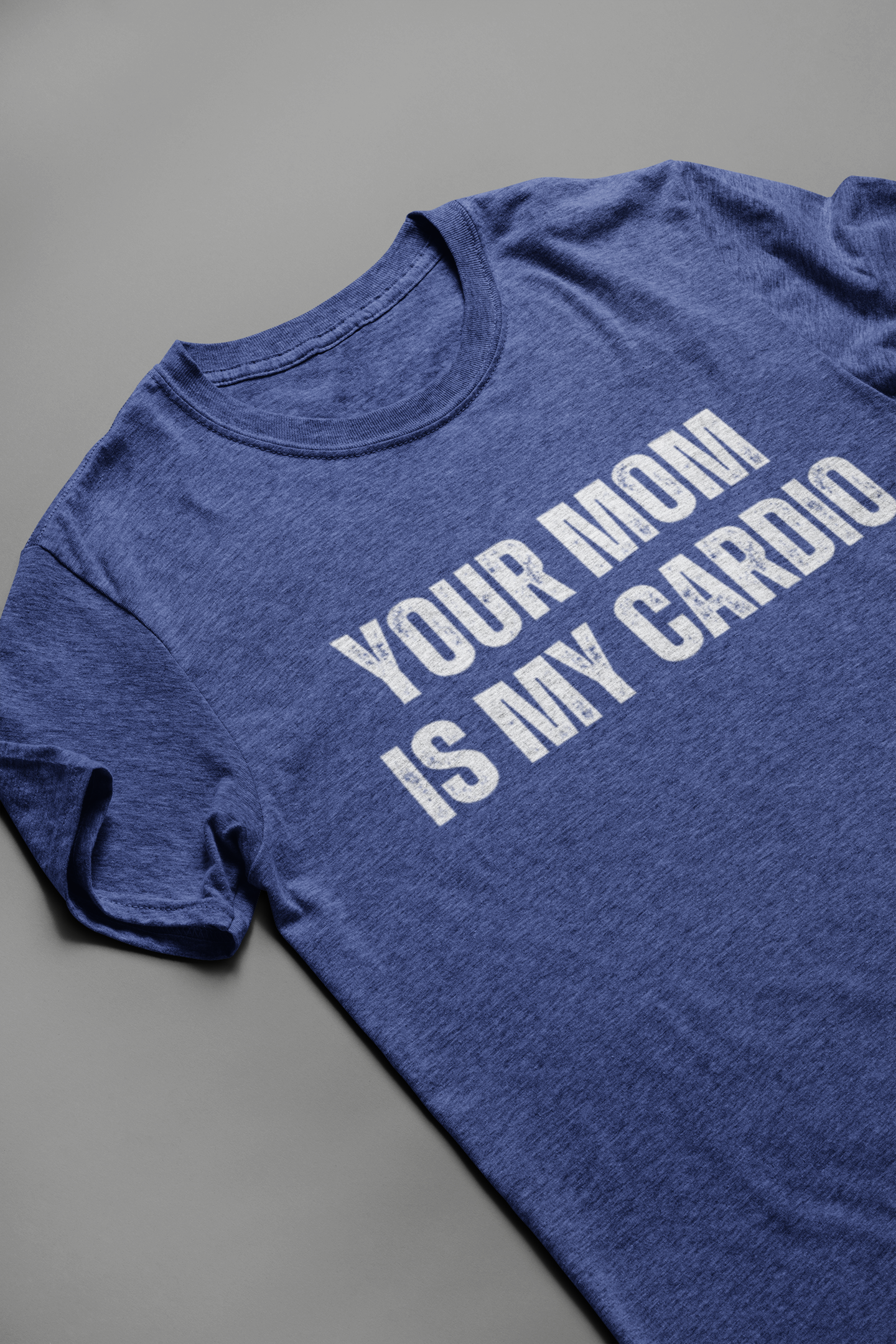 Your Mom Is My Cardio Tee