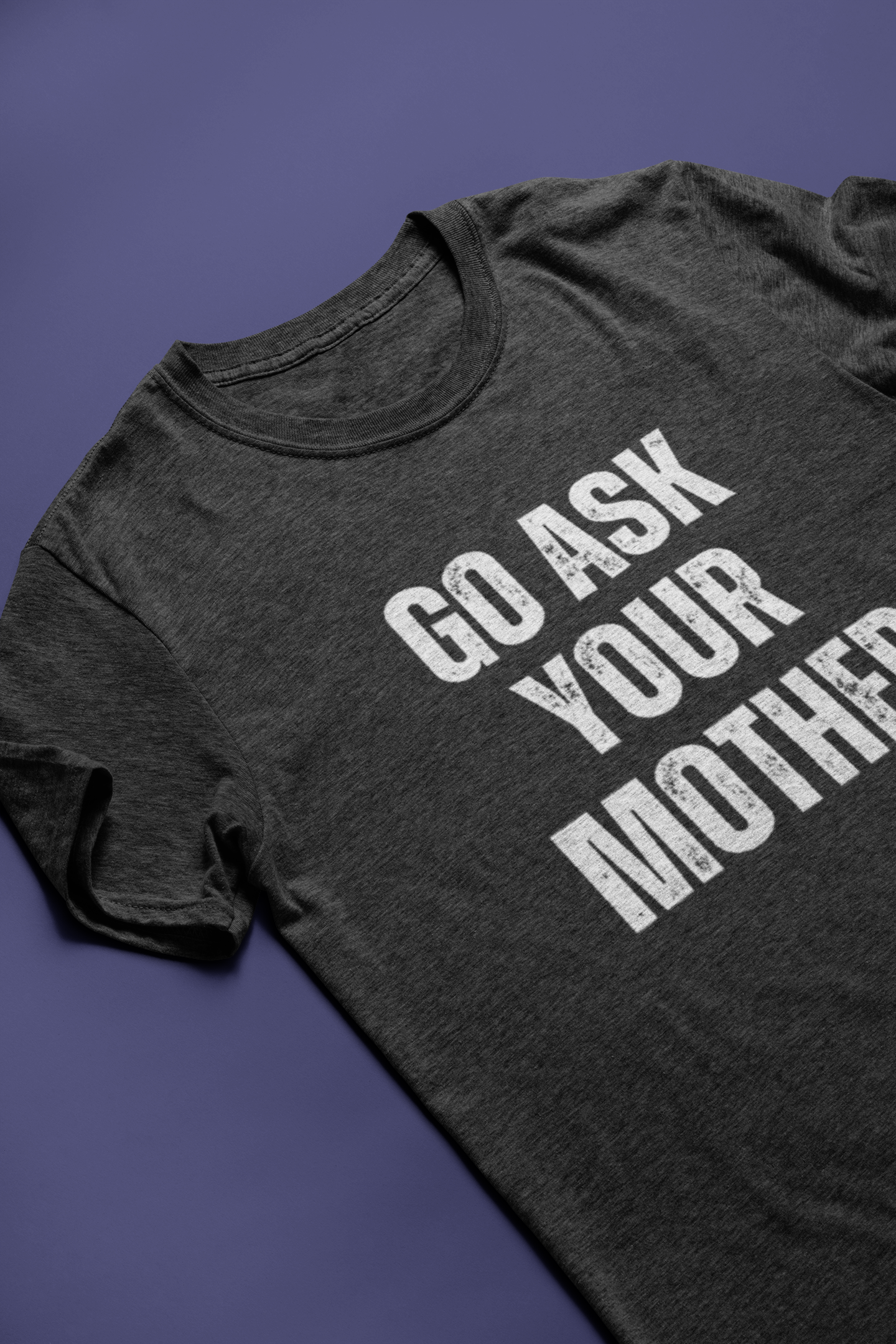 Go Ask Your Mother Tee