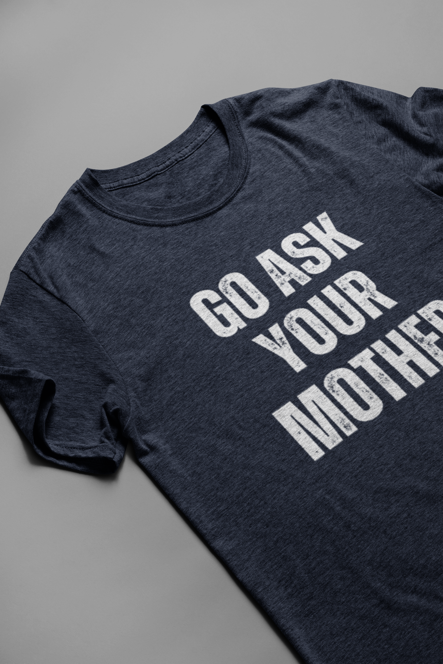 Go Ask Your Mother Tee