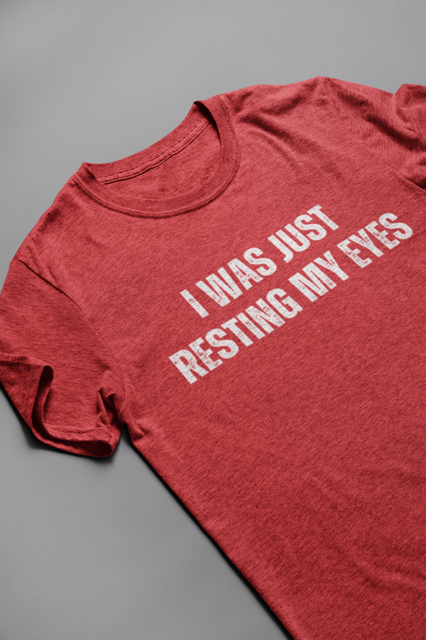 I Was Just Resting My Eyes Tee