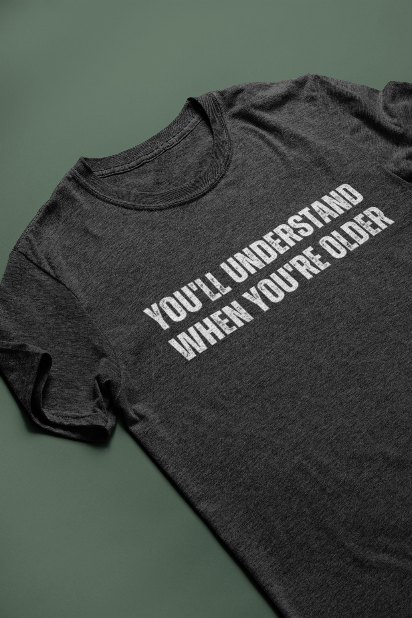 You'll Understand When You're Older Tee