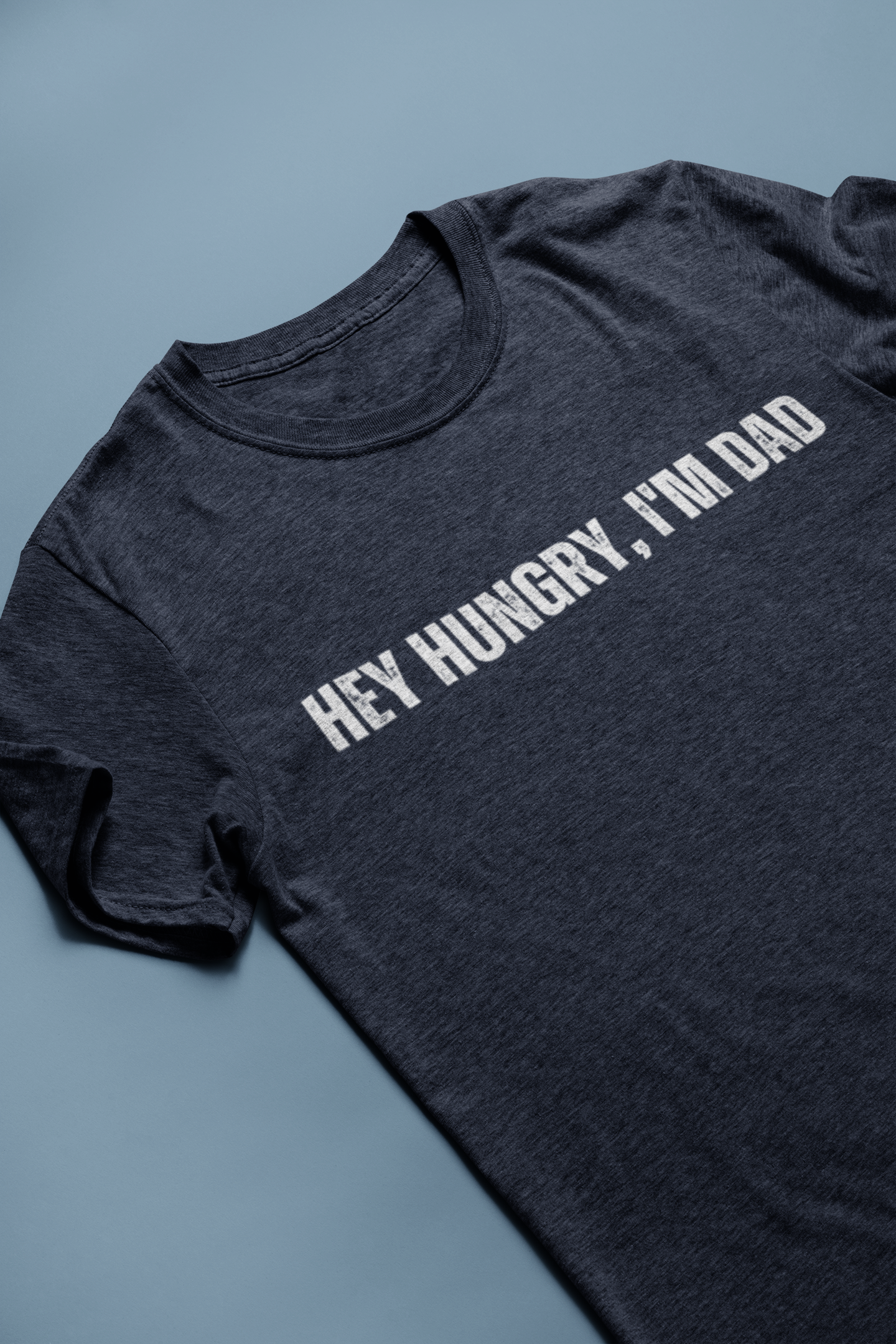 Hey Hungry, I'm Dad Tee