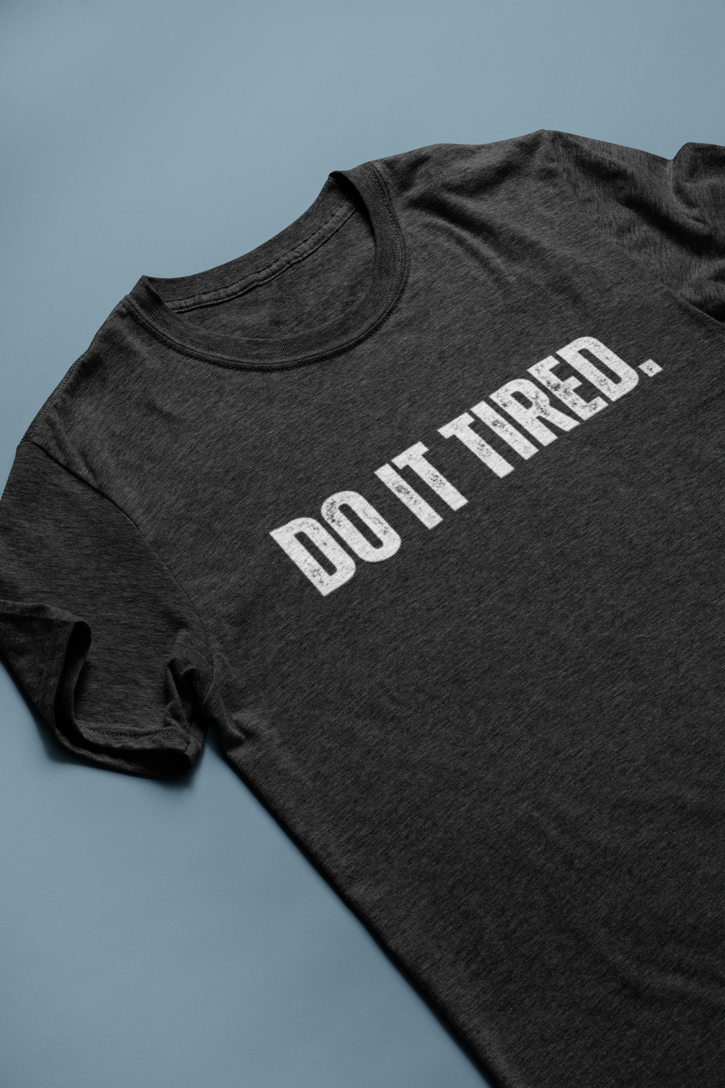 t shirt that says "do it tired"