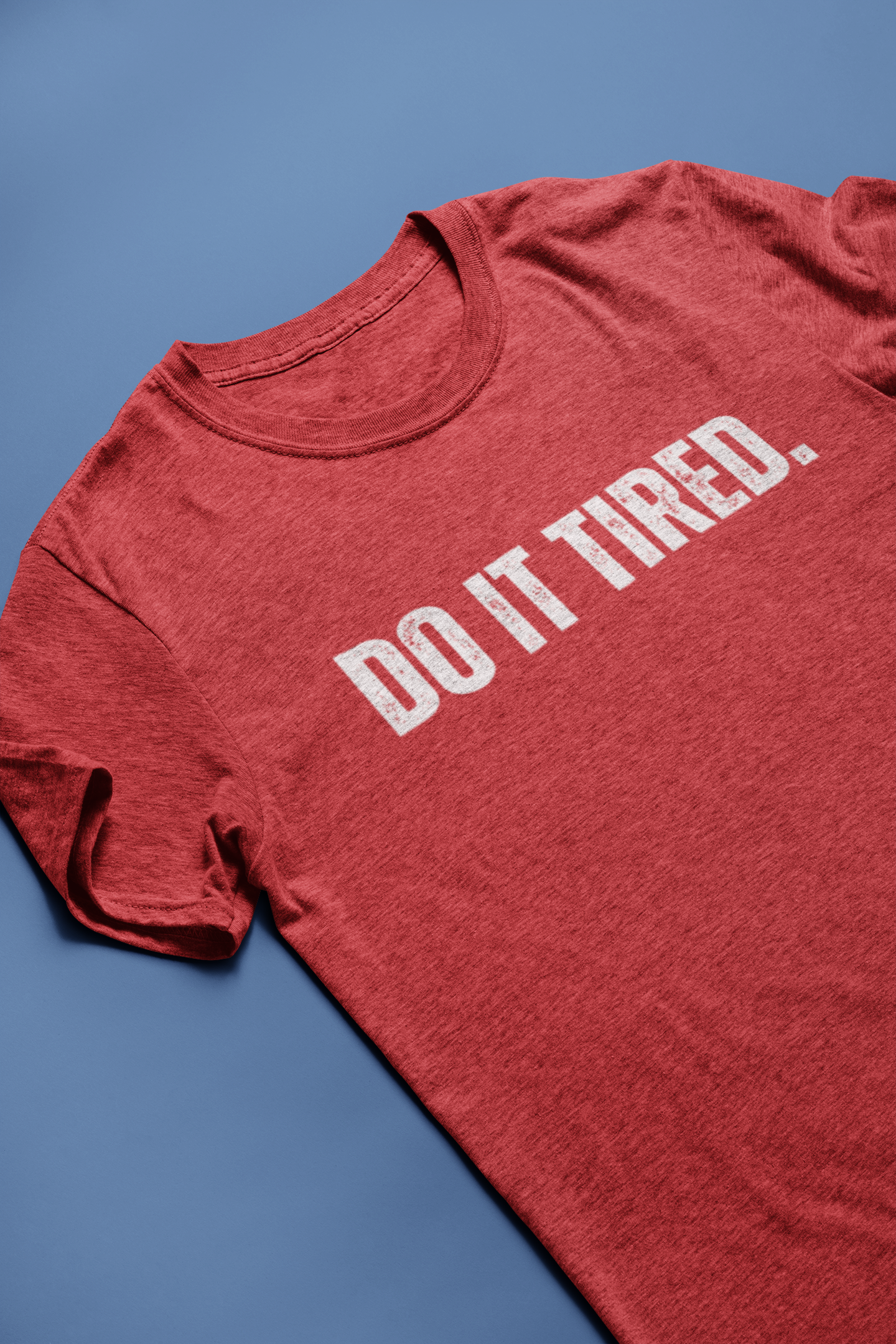 t shirt that says "do it tired"