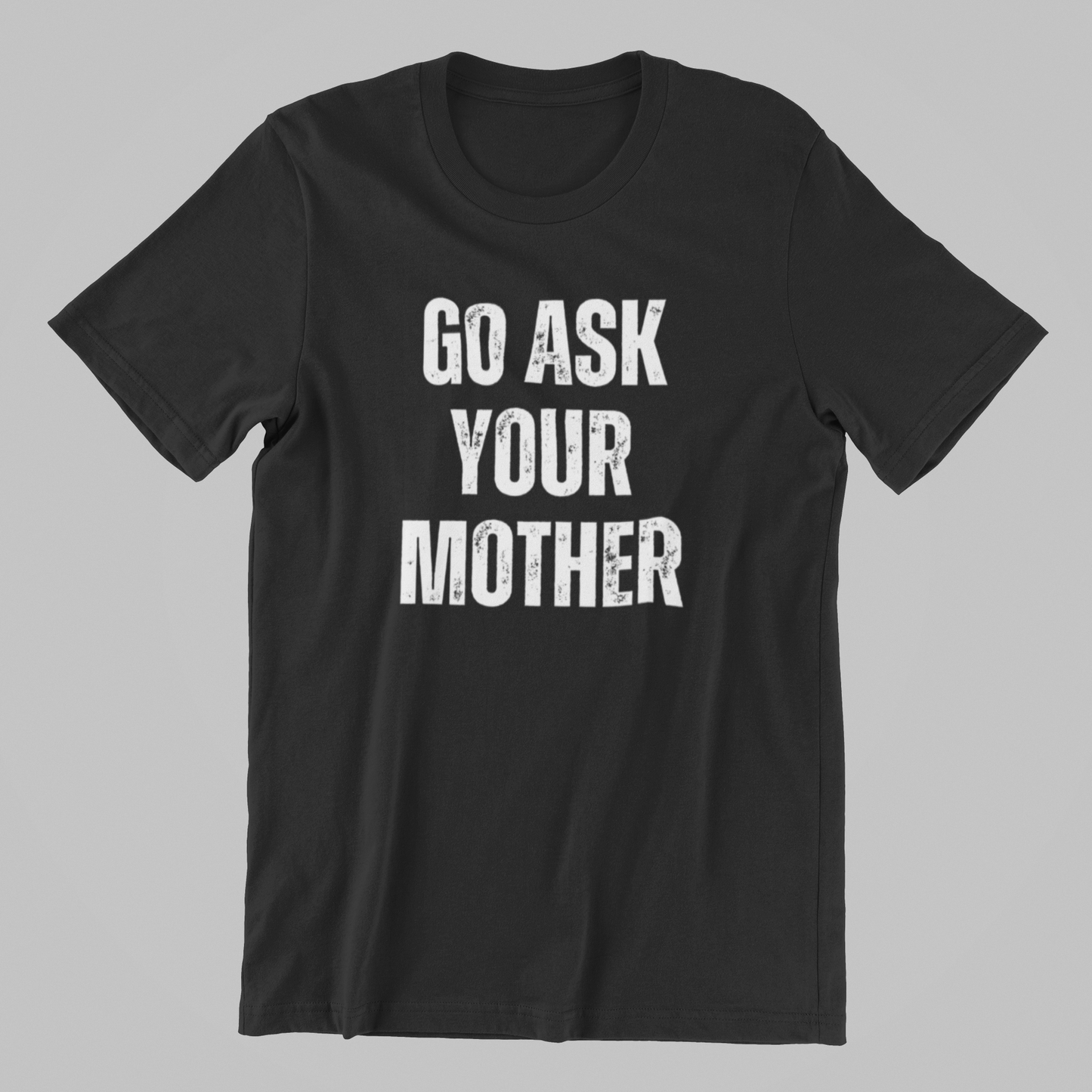 Go Ask Your Mother Tee