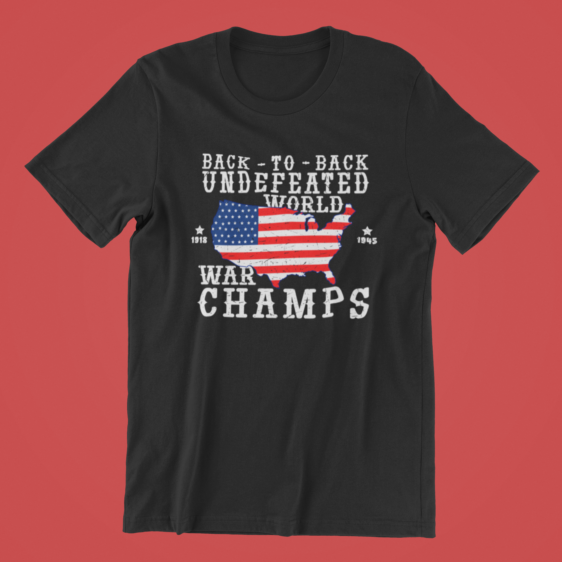 World War Champs Tee: A black T-shirt featuring a map of the USA in flag colors and bold text reading "Back-to-Back Undefeated World War Champs 1918 1945.