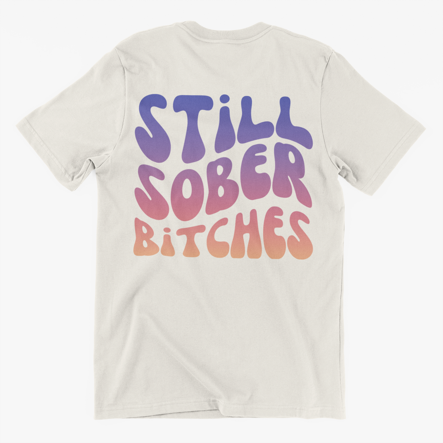 Still Sober Bitches Tee