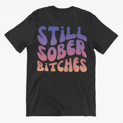 Still Sober Bitches Tee