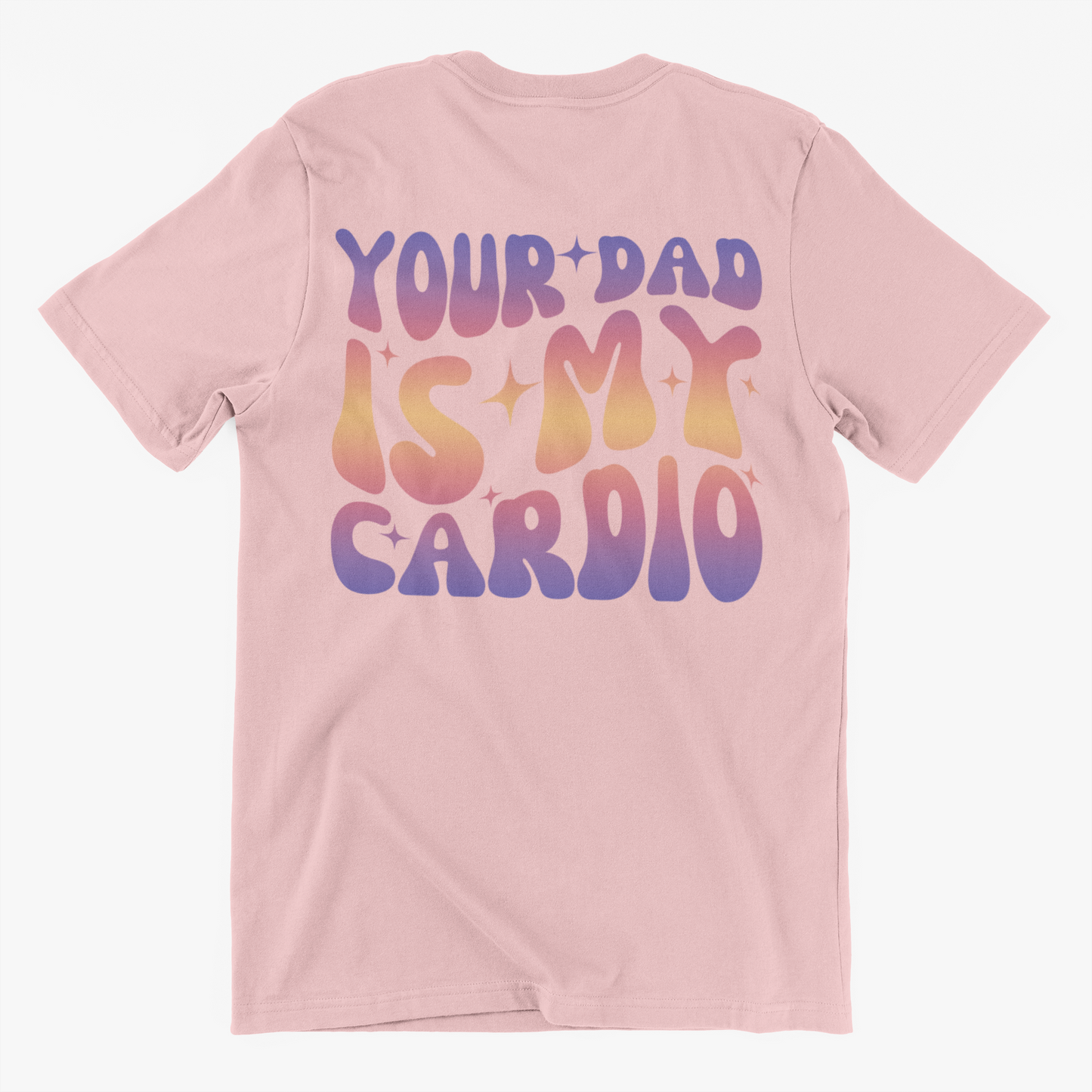 Your Dad Is My Cardio Tee